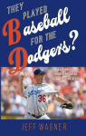 They Played Baseball for the Dodgers? par Wagner