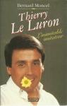 Thierry Le Luron : L'inimitable imitateur par Moncel
