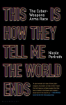 This Is How They Tell Me the World Ends par Perlroth