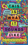 This Is What It Sounds Like: What the Music You Love Says About You par 