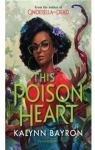 This Poison Heart, tome 1 par Bayron