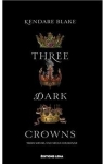 Three dark crowns, tome 1 par Blake