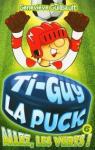 Ti-Guy La Puck, tome 6 : Allez, les verts ! par Guilbault