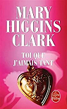 Toi que j'aimais tant par Higgins Clark
