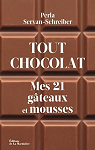 Tout chocolat. Mes 21 gteaux et mousses par Servan-Schreiber