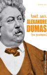 Tout sur  Alexandre Dumas (ou presque)