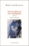 Toute minute est premire - Anthologie par Bancquart