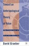 Toward an Anthropological Theory of Value par Graeber