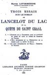 Trois Essais sur le Roman de Lancelot du Lac et la Qute du Saint Graal par Lot-Borodine