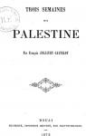 Trois semaines en Palestine par Jollivet-Castelot