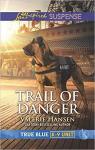 True Blue K-9 Unit, tome 6 : Trail of Danger par Hansen