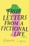True Letters from a Fictional Life par Logan
