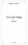 Un Si Joli Village par Roger le Brozec