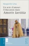 Un acte d'amour : l'ducation dans Amoris laetitia par Lna