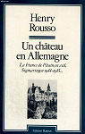 Un chteau en Allemagne : la France de Ptain en exil, Sigmaringen 1944-1945 par Rousso