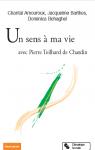 Un sens  ma vie avec Pierre Teilhard de Chardin par Barthes