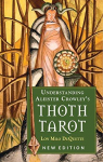 Understanding Aleister Crowley's Thoth Tarot par DuQuette