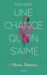 Une chance qu'on s'aime, tome 1 : Chre Dolors