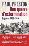 Une guerre d'extermination, Espagne, 1936-1945 par Preston