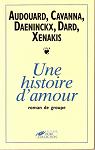 Une histoire d'amour : Roman de groupe par Audouard