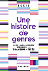 Une histoire de genres : Guide pour comprendre et défendre les transidentités  par Lexie