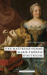 Une matresse-femme Marie-Thrse d'Autriche (1717-1780) par Hasquin