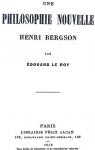 Une philosophie nouvelle, Henri Bergson par Le Roy