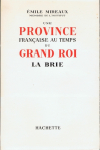 Une province franaise au temps du Grand Roi - La Brie par Mireaux