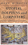 Utopias, Dolphins and Computers par Midgley
