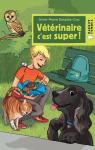 Vétérinaire, Tome 1 : Vétérinaire c'est super ! par Desplat-Duc