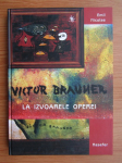 Victor Brauner - La izvoarele operei par Nicolae