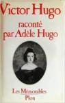 Victor Hugo racont par Adle Hugo par Hugo