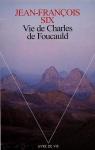 Vie de Charles de Foucauld par Six