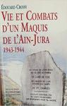 Vie et combats d'un maquis de l'Ain-Jura 1943-1944 par Croisy