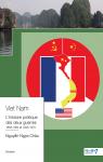 Viet Nam l'Histoire Politique des Deux Guerres 1858-1954 et 1945-1975 par Nguyên