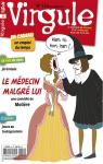 Virgule, n°154 : Le Médecin malgré lui, une comédie de Molière par Virgule