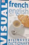 Visual bilingual dictionary : french english
