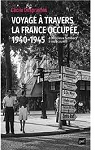Voyage à travers la France occupée, 1940-1945 : 4 000 lieux familiers à redécouvrir par 