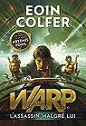 W.A.R.P., tome 1 : L'assassin malgré lui par Colfer