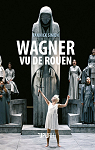 Wagner vu de Rouen par 