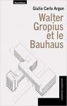 Walter Gropius et le Bauhaus par Argan