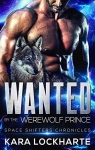 Space Shifters Chronicles, tome 1 : Wanted By The Werewolf Prince par Lockharte