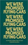 We Were Promised Flying Cars: 100 Haiku from the Future par Rahma