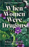 When Women Were Dragons par Barnhill