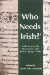 Who Needs Irish?: Reflections on the Importance of the Irish Language in Modern Ireland par MacMurchaidh