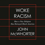 Woke Racism: How a New Religion Has Betrayed Black America par McWhorter