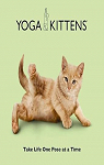 Yoga Kittens: Take Life One Pose at a Time par BORRIS