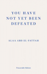 You Have Not Yet Been Defeated par Abd al Fattah