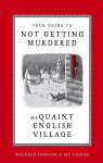 Your Guide to Not Getting Murdered in a Quaint English Village par Johnson