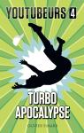 Youtubeurs, tome 4 : Turbo Apocalypse par Simard
